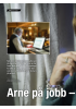 Arne på jobb - Anne heile tida
