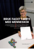 BRUK FAGET I MØTE MED MENNESKER