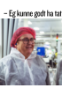 - Eg kunne godt ha tatt en praksisuke her, eg
