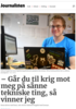 - Går du til krig mot meg på sånne tekniske ting, så vinner jeg